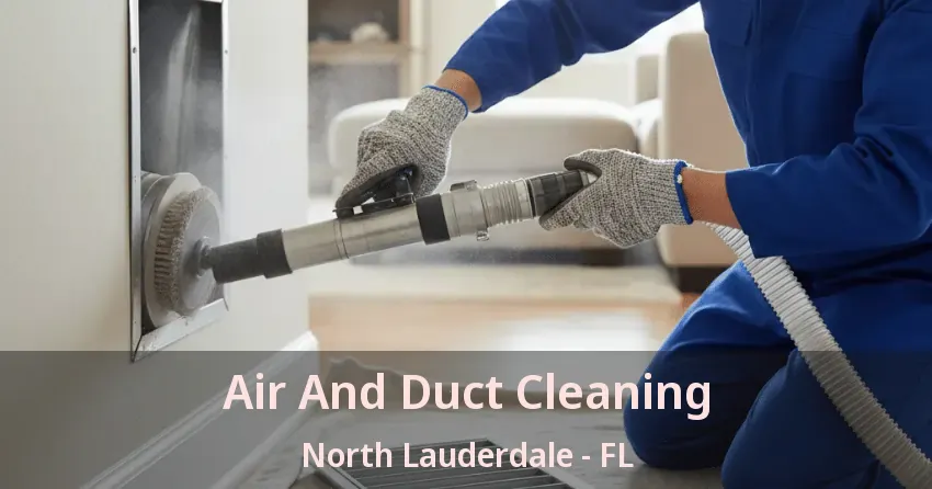 Air And Duct Cleaning North Lauderdale - FL