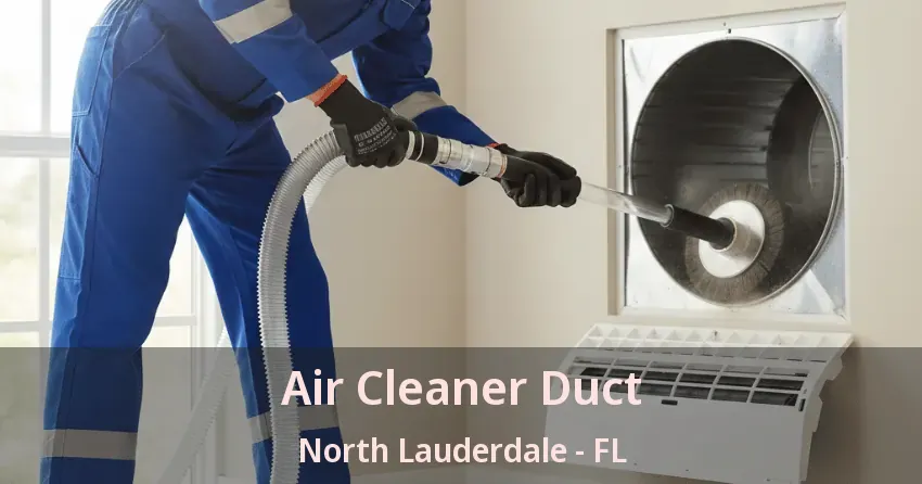 Air Cleaner Duct North Lauderdale - FL