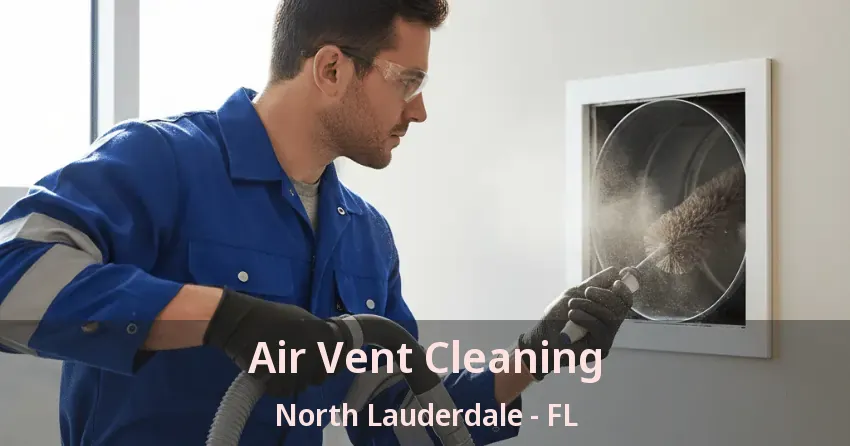 Air Vent Cleaning North Lauderdale - FL