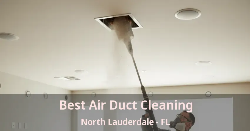 Best Air Duct Cleaning North Lauderdale - FL