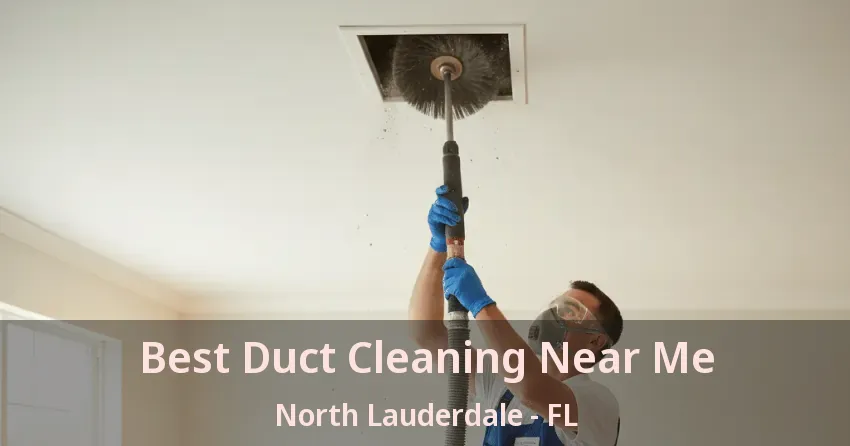 Best Duct Cleaning Near Me North Lauderdale - FL