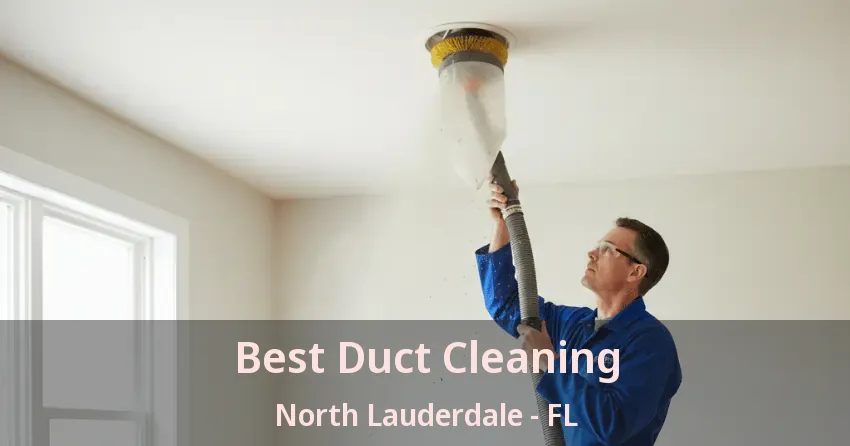 Best Duct Cleaning North Lauderdale - FL
