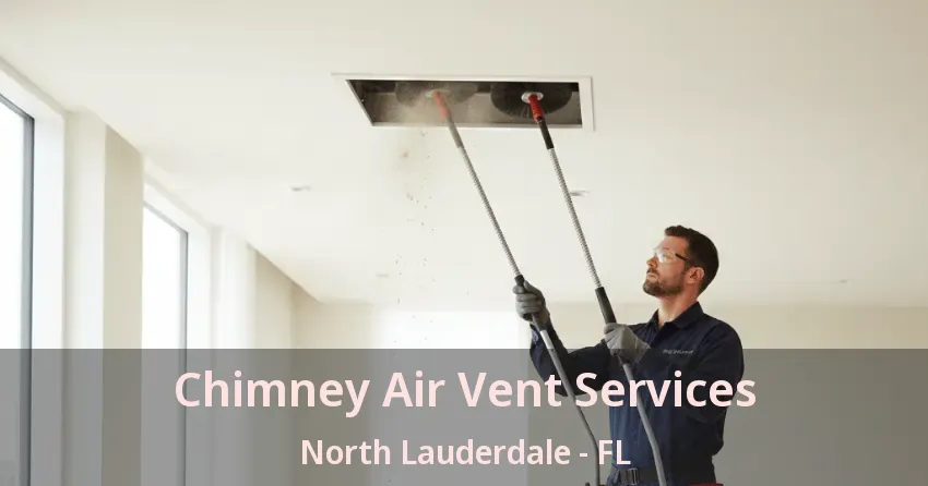 Chimney Air Vent Services North Lauderdale - FL Chimney Air Vent Services North Lauderdale - FL