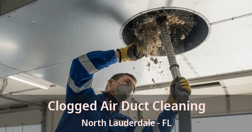 Clogged Air Duct Cleaning North Lauderdale - FL
