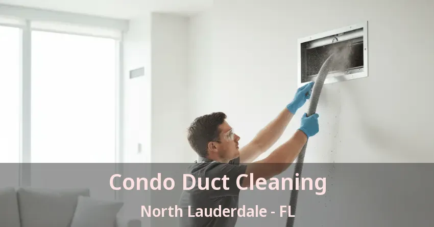 Condo Duct Cleaning North Lauderdale - FL