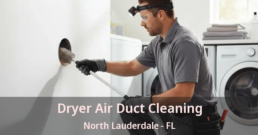 Dryer Air Duct Cleaning North Lauderdale - FL