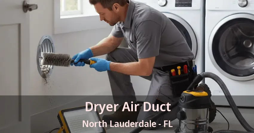 Dryer Air Duct North Lauderdale - FL