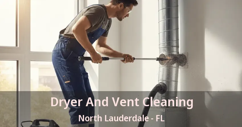 Dryer And Vent Cleaning North Lauderdale - FL