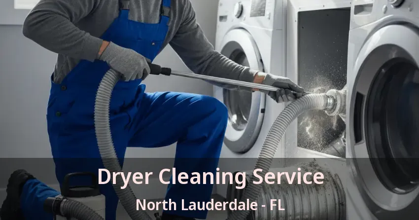 Dryer Cleaning Service North Lauderdale - FL