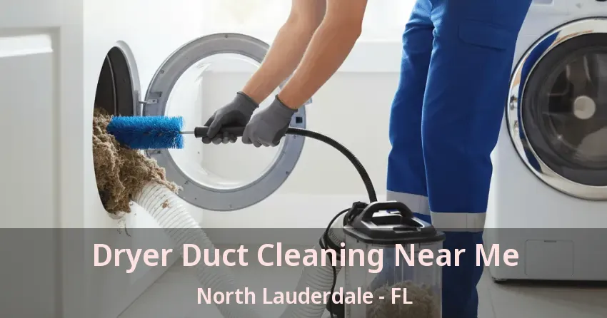 Dryer Duct Cleaning Near Me North Lauderdale - FL