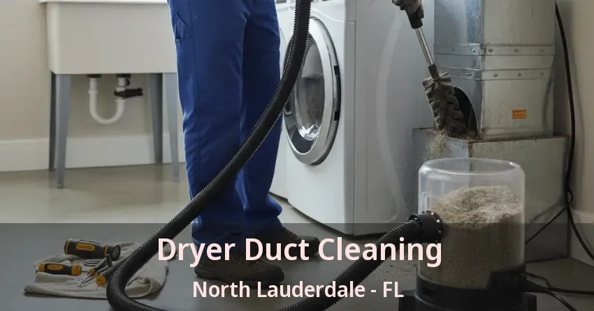 Dryer Duct Cleaning North Lauderdale - FL
