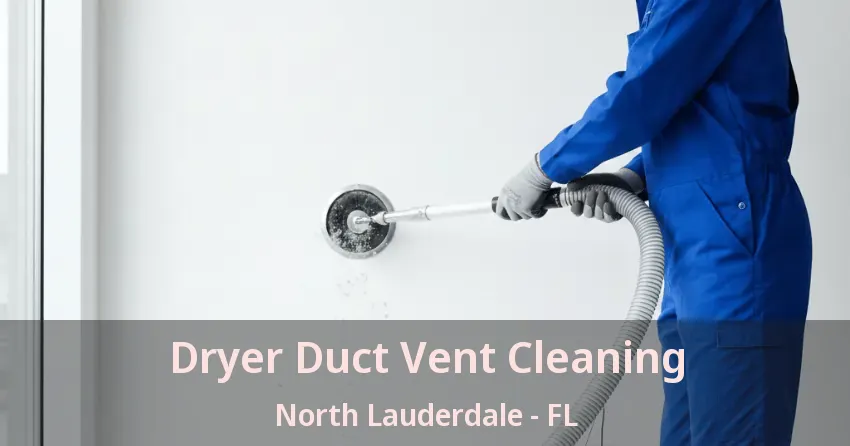 Dryer Duct Vent Cleaning North Lauderdale - FL