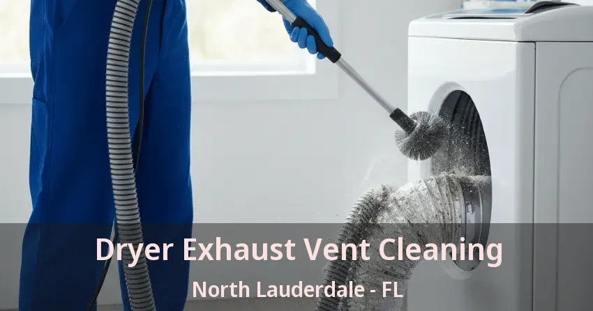 Dryer Exhaust Vent Cleaning North Lauderdale - FL