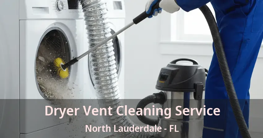 Dryer Vent Cleaning Service North Lauderdale - FL