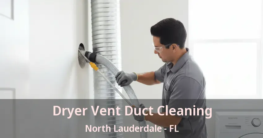 Dryer Vent Duct Cleaning North Lauderdale - FL