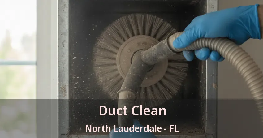 Duct Clean North Lauderdale - FL Duct Clean North Lauderdale - FL