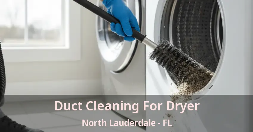 Duct Cleaning For Dryer North Lauderdale - FL
