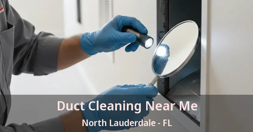 Duct Cleaning Near Me North Lauderdale - FL