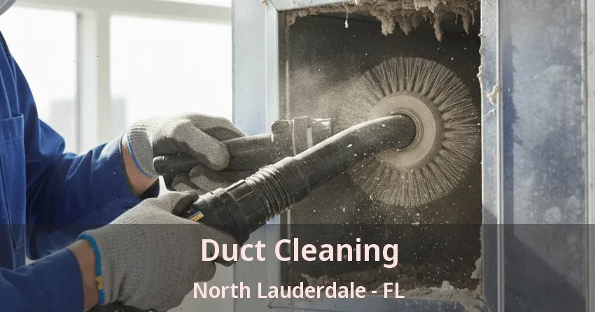 Duct Cleaning North Lauderdale - FL