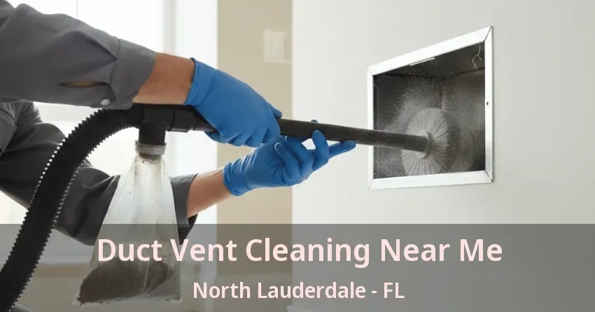 Duct Vent Cleaning Near Me North Lauderdale - FL