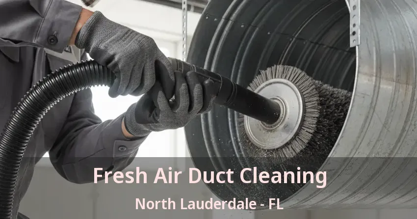 Fresh Air Duct Cleaning North Lauderdale - FL