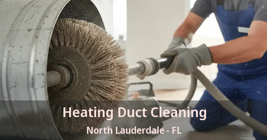 Heating Duct Cleaning North Lauderdale - FL