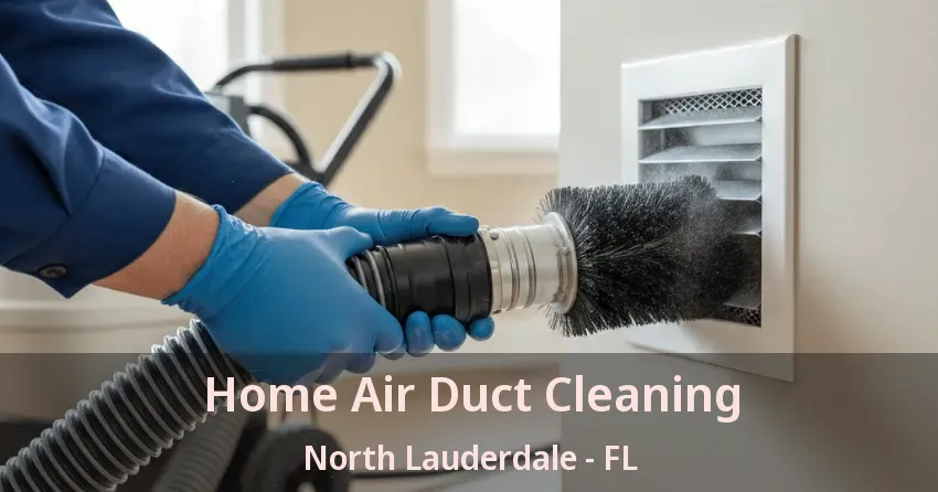 Home Air Duct Cleaning North Lauderdale - FL