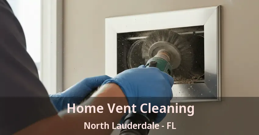 Home Vent Cleaning North Lauderdale - FL