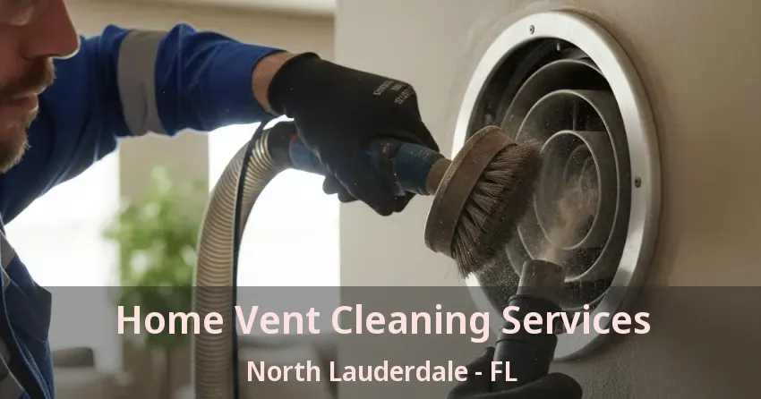 Home Vent Cleaning Services North Lauderdale - FL