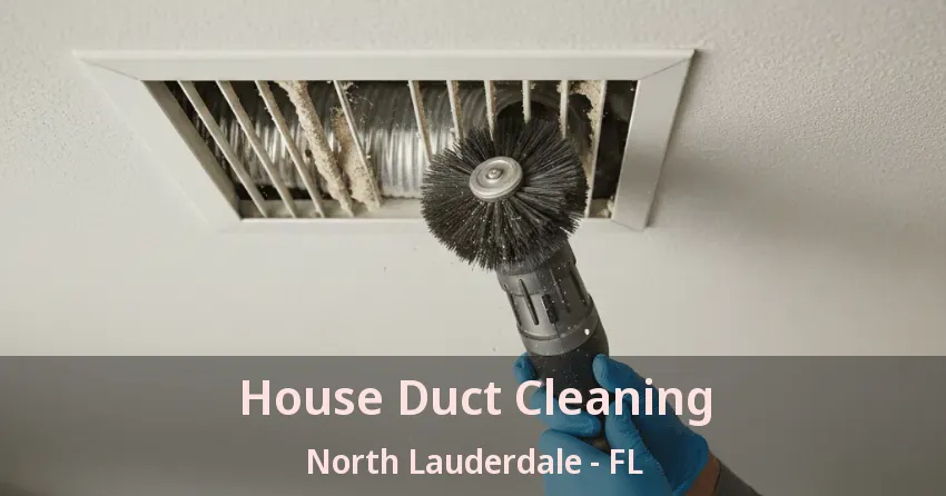 House Duct Cleaning North Lauderdale - FL