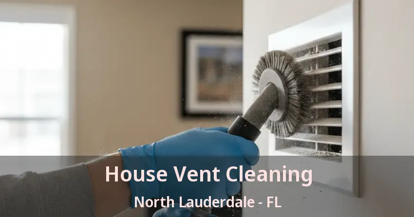 House Vent Cleaning North Lauderdale - FL
