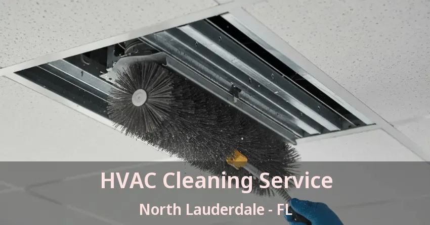HVAC Cleaning Service North Lauderdale - FL HVAC Cleaning Service North Lauderdale - FL