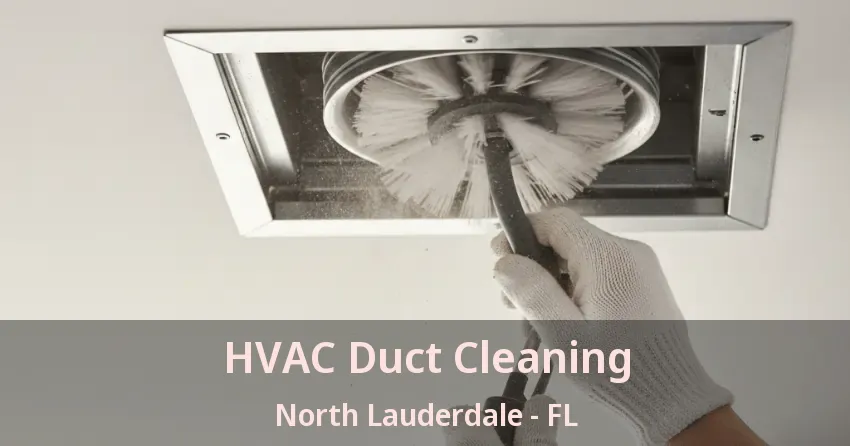HVAC Duct Cleaning North Lauderdale - FL HVAC Duct Cleaning North Lauderdale - FL