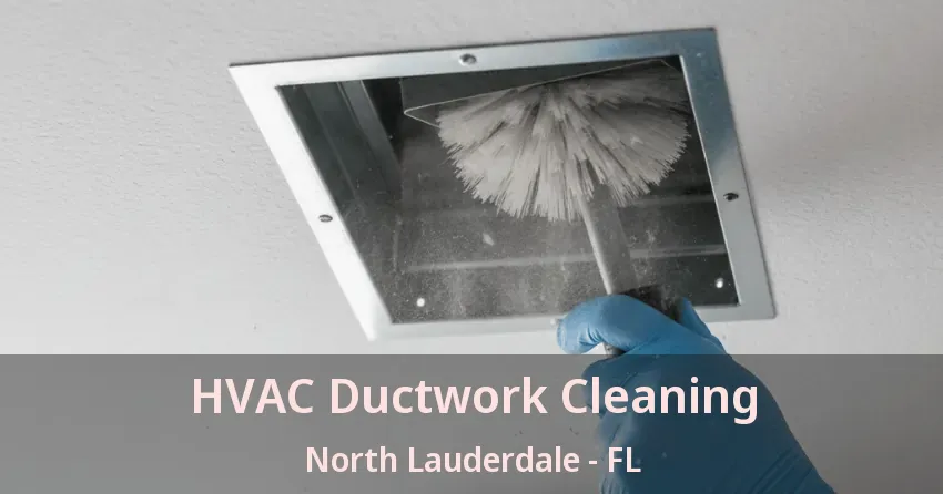 HVAC Ductwork Cleaning North Lauderdale - FL