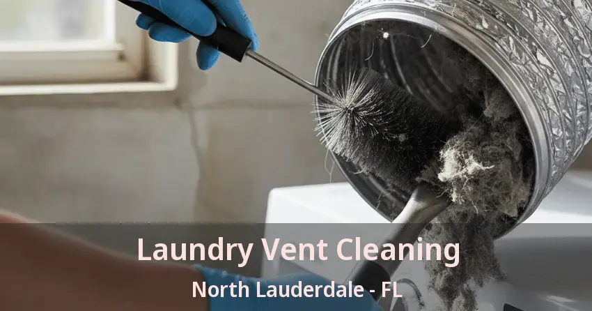 Laundry Vent Cleaning North Lauderdale - FL