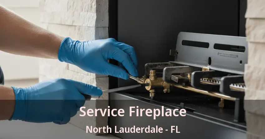 Service Fireplace North Lauderdale - FL