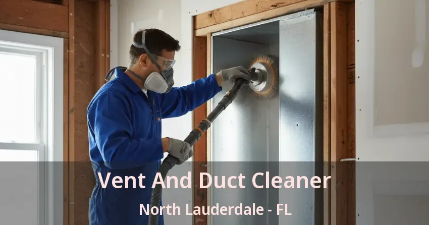 Vent And Duct Cleaner North Lauderdale - FL
