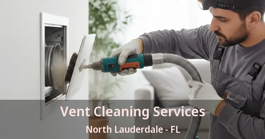 Vent Cleaning Services North Lauderdale - FL